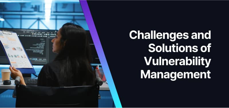 What Is Vulnerability Management? What Is Vulnerability Management?
